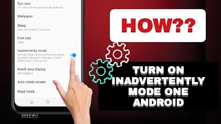 How To Turn On Inadvertently Mode One Android Phone [upl. by Irpak402]