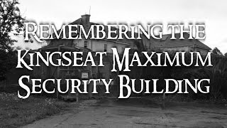 Remembering the Kingseat Maximum Security Building [upl. by Rosario]