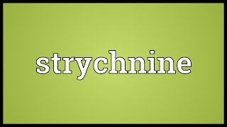 Strychnine Meaning [upl. by Naasar]