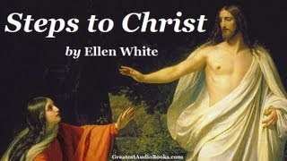 STEPS TO CHRIST by Ellen White  FULL AudioBook 🎧📖  Greatest🌟AudioBooks  God Jesus Christian [upl. by Niran]