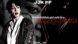 WHEN CHILDISH GIRL SOLD TO A DANGEROUS MAFIA JJK FF Requested [upl. by Ajay]