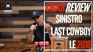 Cigar Review  Sinistro Last Cowboy LE 2018 [upl. by Uund]