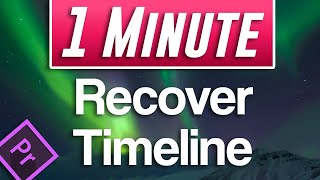 How to Recover Accidentally Closed Timeline  Premiere Pro Tutorial [upl. by Oeramed946]