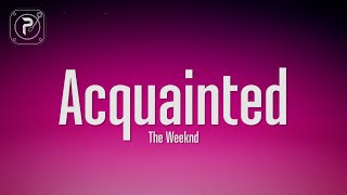 The Weeknd  Acquainted Lyrics [upl. by Masha]