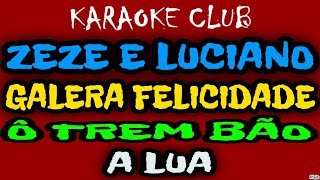 ZEZE DI CAMARGO E LUCIANO  GALERA FELICIDADEO TREM BÃOA LUA  KARAOKÊ [upl. by Armitage]