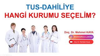 TUS Dahiliyede Hangi Kurumu Seçelim [upl. by Pillyhp23]