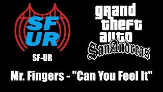 GTA San Andreas  SFUR  Mr Fingers  quotCan You Feel Itquot [upl. by Rosati]