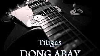 DONG ABAY  Titigas HQ AUDIO [upl. by Joete]