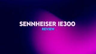 Sennheiser IE300  Reflects rich legacy of sound  Melophile Before Audiophile [upl. by On]