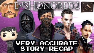 Dishonored 2 Very Accurate Story Recap [upl. by Harlin]