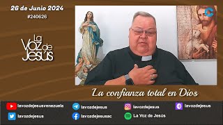 La confianza total en Dios  26 de Junio 2024 240626 [upl. by Chapell]