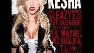 Keha feat Lil Wayne Wiz Khalifa TI and André 3000 quotSleazy Remix 20quot  OFFICIAL AUDIO [upl. by Tisman]