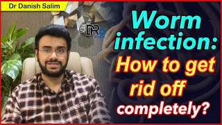 20 Worm infection How to get rid off completely [upl. by Corneille542]