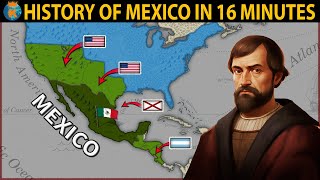 The History of Mexico in 16 Minutes [upl. by Hestia]