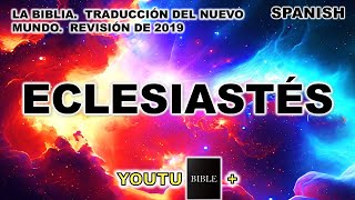 YOUTUBIBLE ECLESIASTÉS BIBLIA ESPAÑOL TRADUCCIÓN DEL NUEVO MUNDO 2019 DRAMATIZADA [upl. by Mccormick]