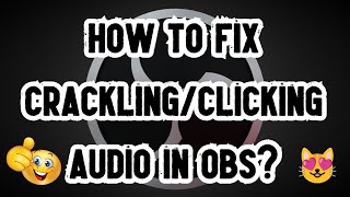 How to fix cracklingclicking audio in OBS  Easy Fix [upl. by Pufahl]