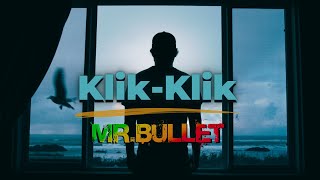 MrBullet  KLIKKLIK [upl. by Sheila]