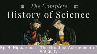 Hipparchus The Greatest Astronomer of Antiquity  Series 1 Episode 4 [upl. by Nomzzaj]