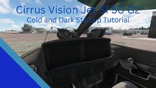 Cirrus Vision Jet SF50 G2 Cold and Dark startup tutorial MSFS 2020 Tutorial [upl. by Whatley]