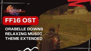 Histoire Orabelle Downs BGM Relaxing Music  FF 16 OST Extended 4K HD 30 Minutes [upl. by Notlaw339]