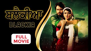 BLACKIA Full Movie  Dev Kharoud amp Ihana Dhillon  New Punjabi Movie  Ohri Productions [upl. by Josiah]