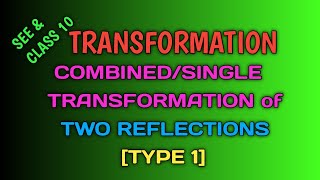 CLASS 10 amp SEE  COMBINED or SINGLE TRANSFORMATION  COMBINATION of 2 REFLECTIONS  SPS SIR [upl. by Cony]