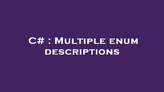 C  Multiple enum descriptions [upl. by Annij851]