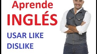 Como usar Like y Dislike en Inglés [upl. by Ynohtn411]