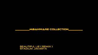 STADIUM JAKARTA  BEAUTIFUL LIE  REMIX [upl. by Tychon]