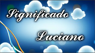 ✔Significado do Nome Luciano  Luciano Significado [upl. by Rimidalb408]