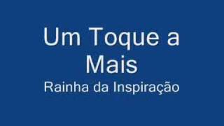 Um Toque a Mais  Rainha da Inspiração [upl. by Halstead]