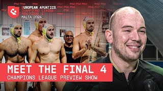 Meet the Final 4  2024 Final 4 Malta Preview Show  Water Polo Champions League [upl. by Kellsie]