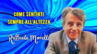 Come sentirti sempre allaltezza secondo Raffaele Morelli [upl. by Elrahc932]