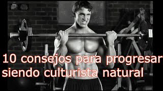 10 consejos para progresar siendo culturistas naturales [upl. by Bruns296]