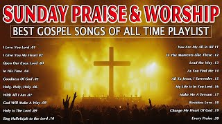 Best Sunday Gospel Songs Of All Time Playlist  Christian Music Worship Songs With Lyrics Playlist [upl. by Bland]