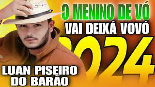 LUAN PISEIRO DO BARÃO O MENINO DE VÓ VAI DEIXAR VOVÓ ATUALIZADO 2024 [upl. by Spaulding]