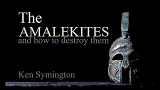 The Amalekites and how to destroy them [upl. by Ulrike]