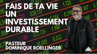 Fais de ta Vie un Investissement DurablePst DOMINIQUE ROELLINGER [upl. by Crissy]