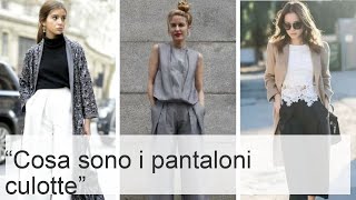 Pantaloni culotte tipologie varietà e come indossarli [upl. by Terencio]