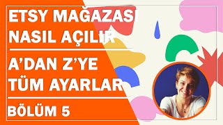 ETSYde MAĞAZA AÇMAK Adan Zye Etsy mağaza ayarları  UYGULAMALI [upl. by Nailliw]