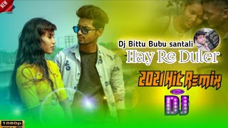 Hay Re Duller  Hit Dj Song 2024  Dj Bittu Bubu santali [upl. by Yila]