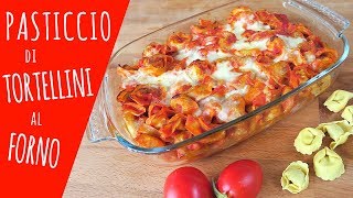 PASTICCIO DI TORTELLINI AL FORNO Ricetta facile  Cheesy Baked Tortellini Easy Recipe [upl. by Ramso903]