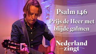 Prijs de Heer met blijde galmen Psalm 146  Nederland Zingt [upl. by Feetal]