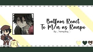 Batfam react to Mn as Ranpo Edogawa ♡ QUALITY FIXED [upl. by Lecirg]