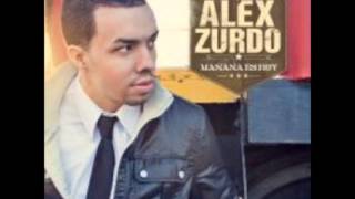 Alex Zurdo  Fue Por Mi Mañana es Hoy 2012 [upl. by Nagle]