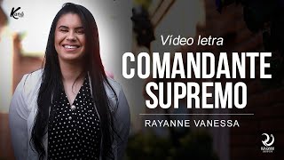 Rayanne Vanessa  Comandante Supremo Lyric Vídeo Oficial [upl. by Engle]