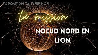 Noeud Nord en Lion missiondevie noeudnord astrologie lion verseau [upl. by Salomone]