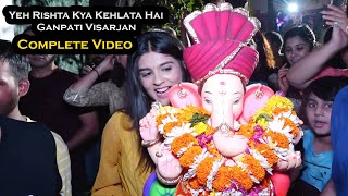 Yeh Rishta Kya Kehlata Hai Sets Ganpati Visarjan by Pranali Rathod Complete Video [upl. by Westberg]