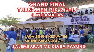 🔴GRAND FINALDesa Salembaran VS Desa Kiara Payung  TURNAMEN PIK 2 U19 2024 [upl. by Wunder]