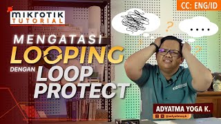 Mengatasi Jaringan Looping dengan Loop Protect  MIKROTIK TUTORIAL ENG SUB [upl. by Darreg]